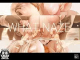WHAT NAZE Vol.2
