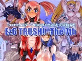 Ez6 Trush! The 7th