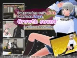 Outgrowing only girls， Overtake boys， Growth sound in video streaming