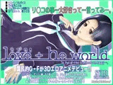 Love + he world