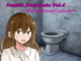 Female Desperate Vol.4 The Ultimate Gaman
