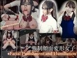 強○顔面変形女子 Facial Punishment and Humiliation