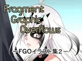 Fragment Graphic Overflows FGOイラスト集2