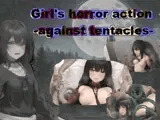 Girl’s horror action -against tentacles-